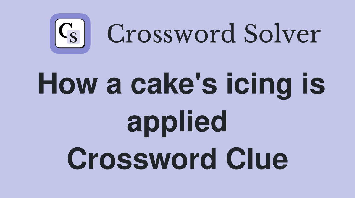 How a cake's icing is applied Crossword Clue