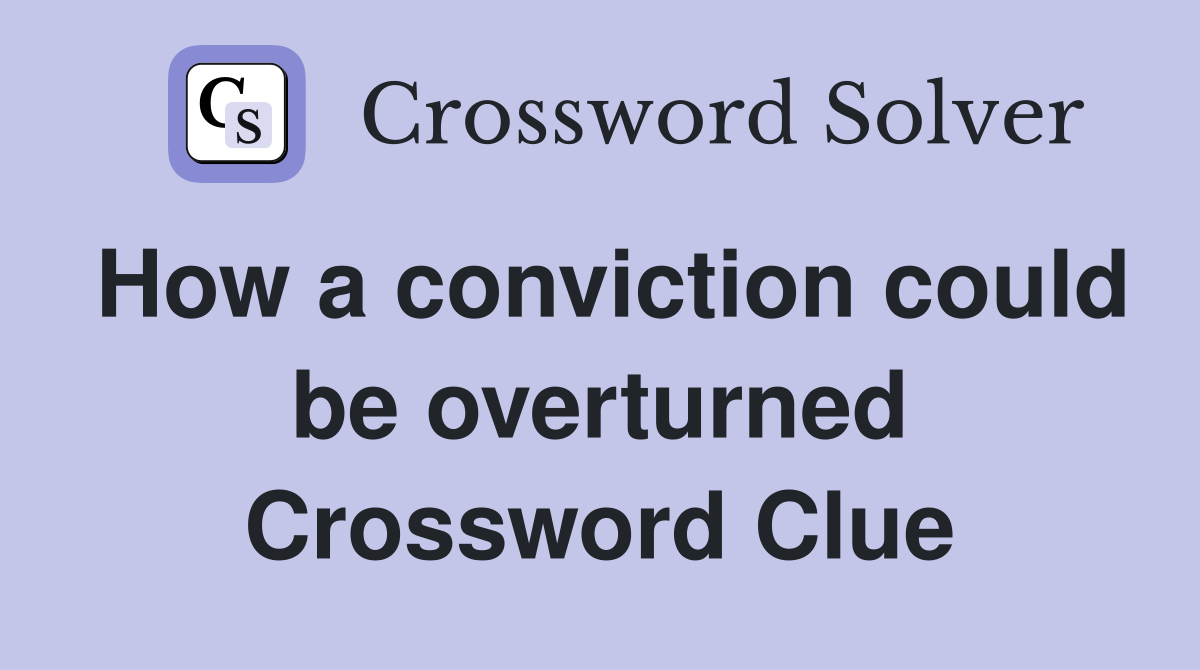 How a conviction could be overturned Crossword Clue