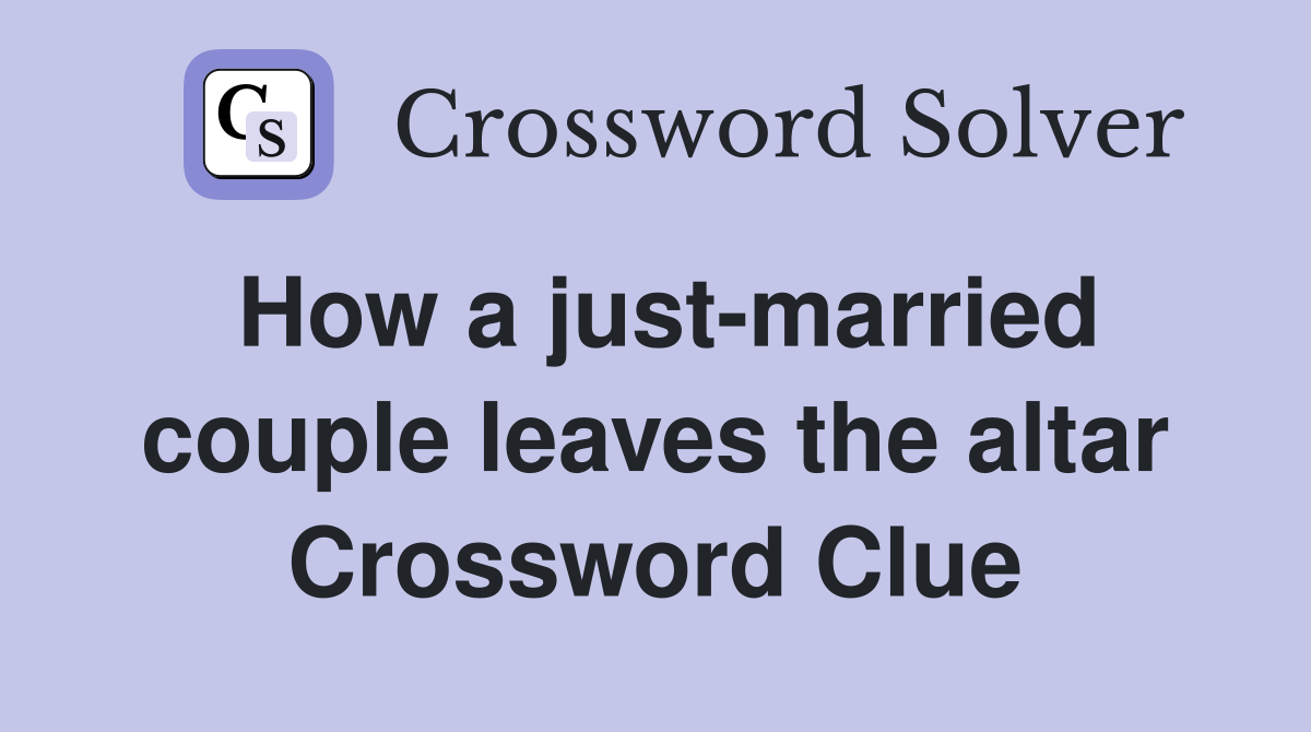How a just-married couple leaves the altar Crossword Clue