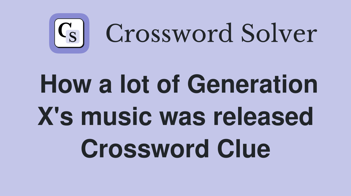 How a lot of Generation X's music was released Crossword Clue