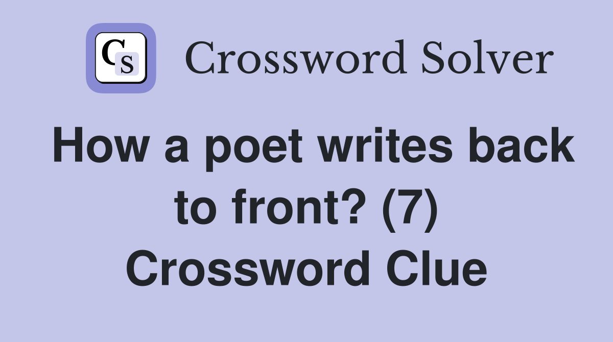 How a poet writes back to front? (7) Crossword Clue