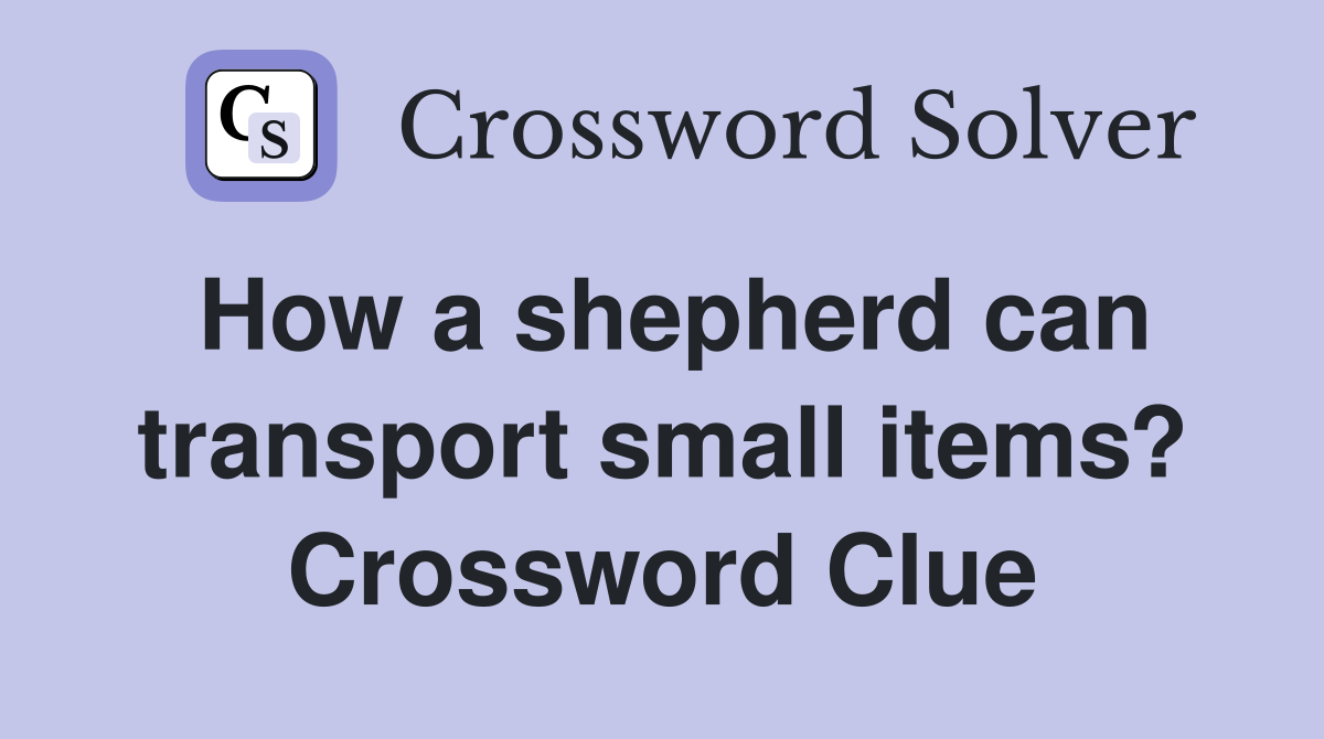 How a shepherd can transport small items? Crossword Clue