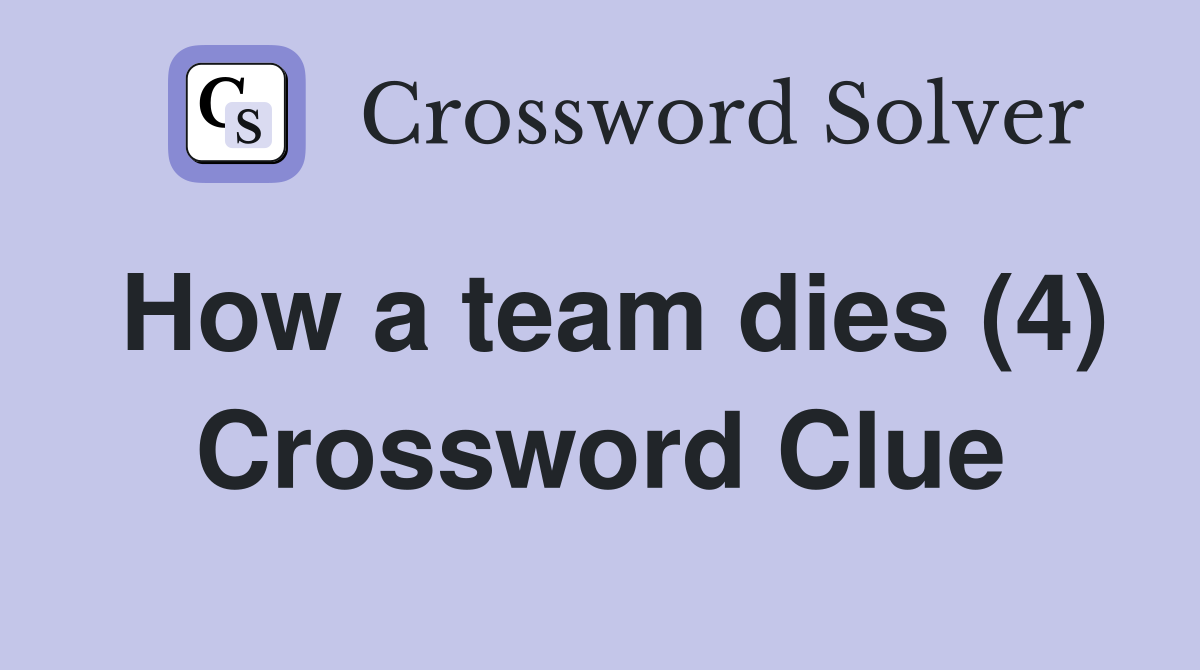 How a team dies (4) Crossword Clue