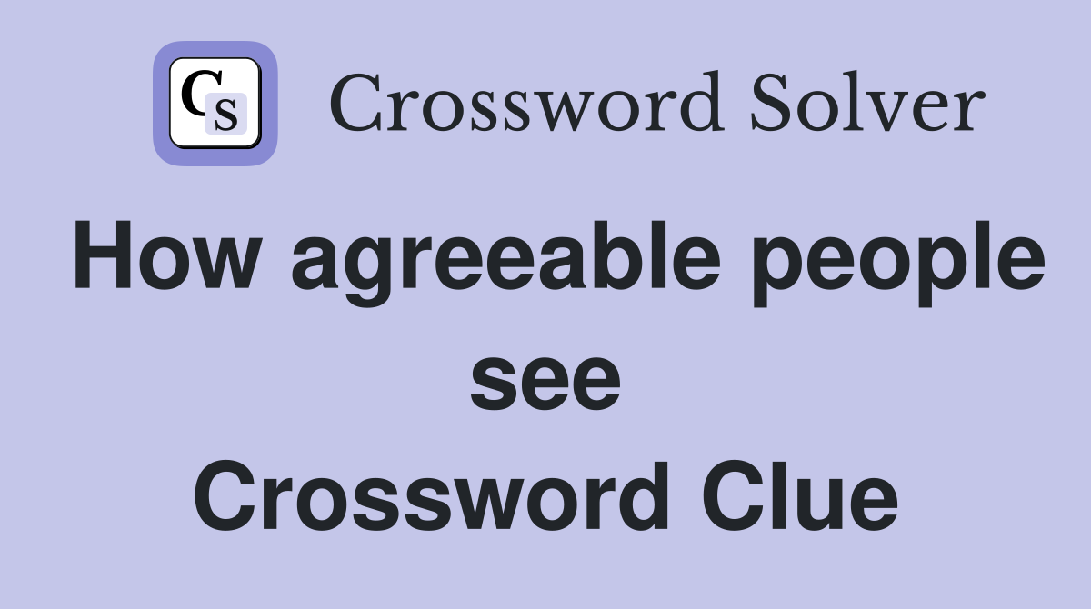 How agreeable people see Crossword Clue