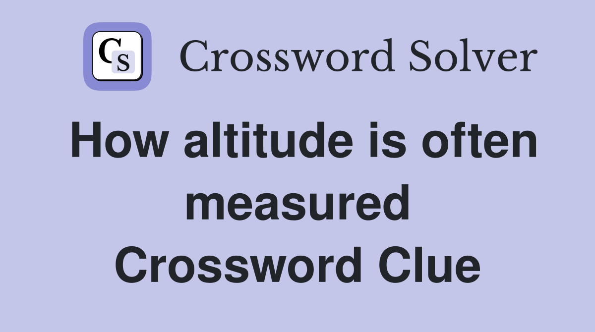 How altitude is often measured Crossword Clue