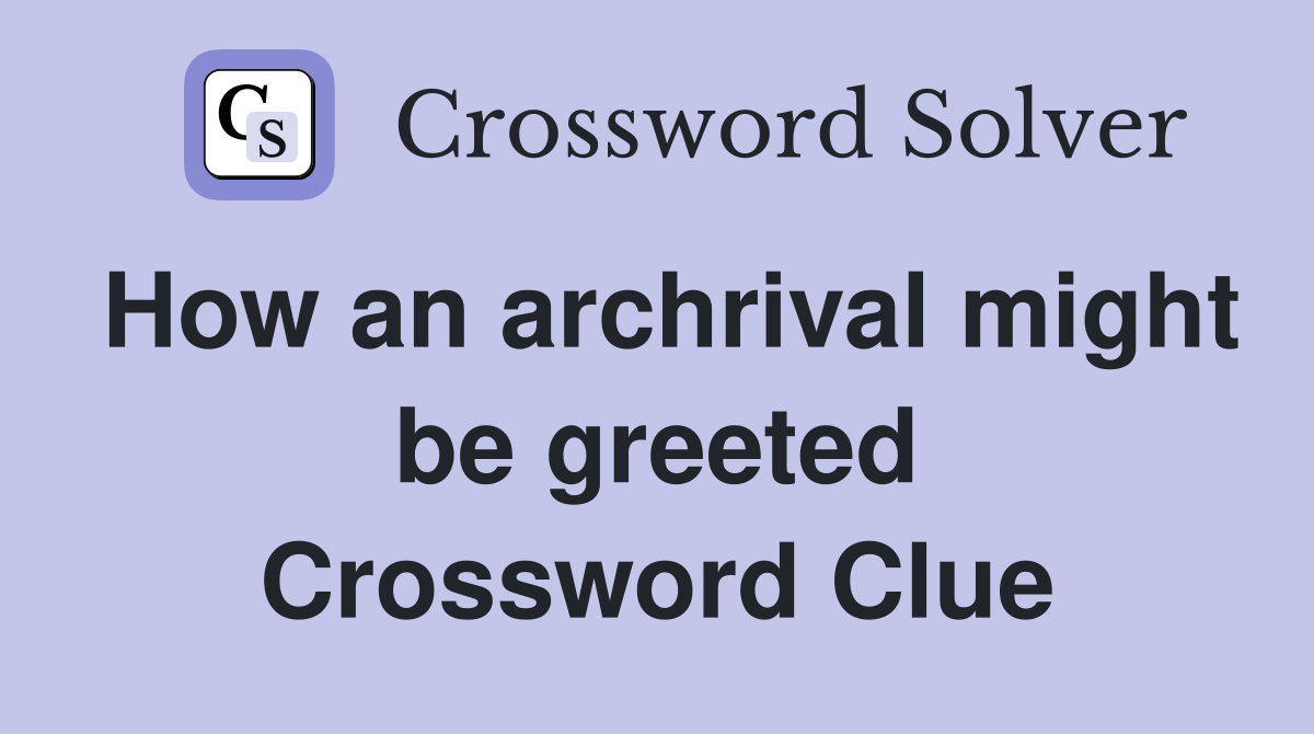 How an archrival might be greeted Crossword Clue