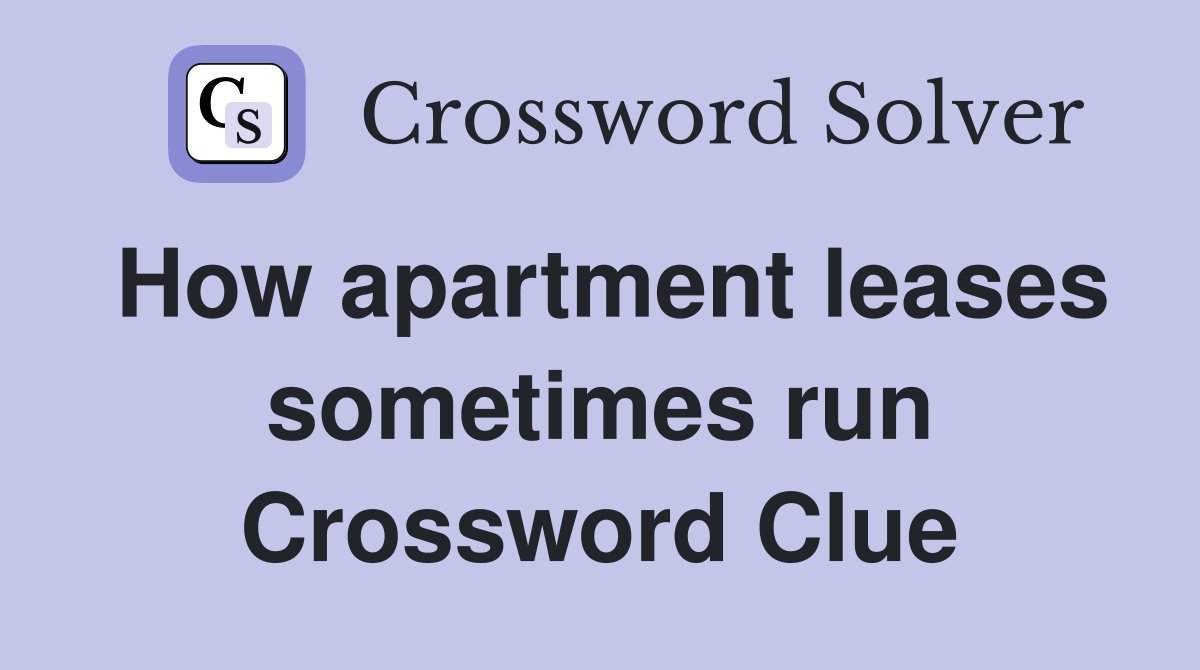 How apartment leases sometimes run Crossword Clue