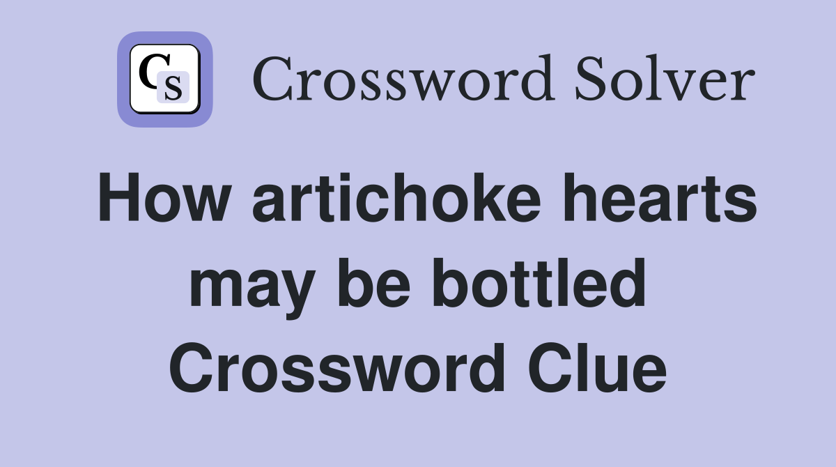 How artichoke hearts may be bottled Crossword Clue