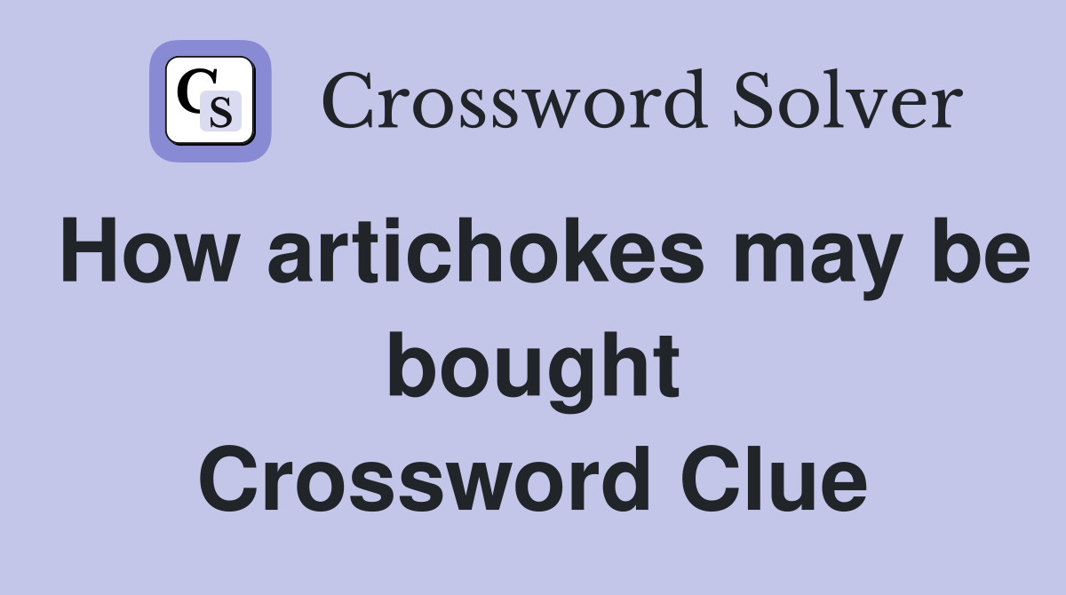 How artichokes may be bought Crossword Clue