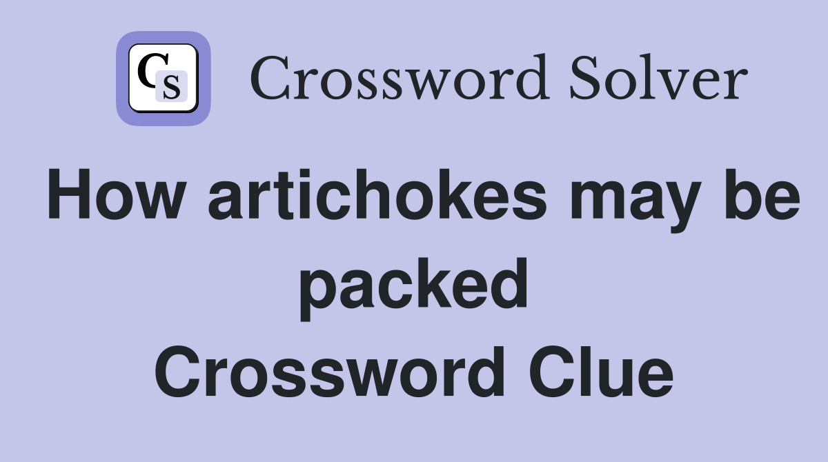 How artichokes may be packed Crossword Clue