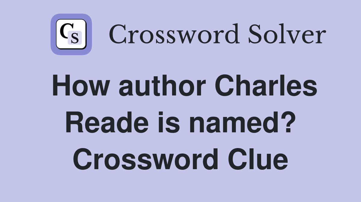 How author Charles Reade is named? Crossword Clue