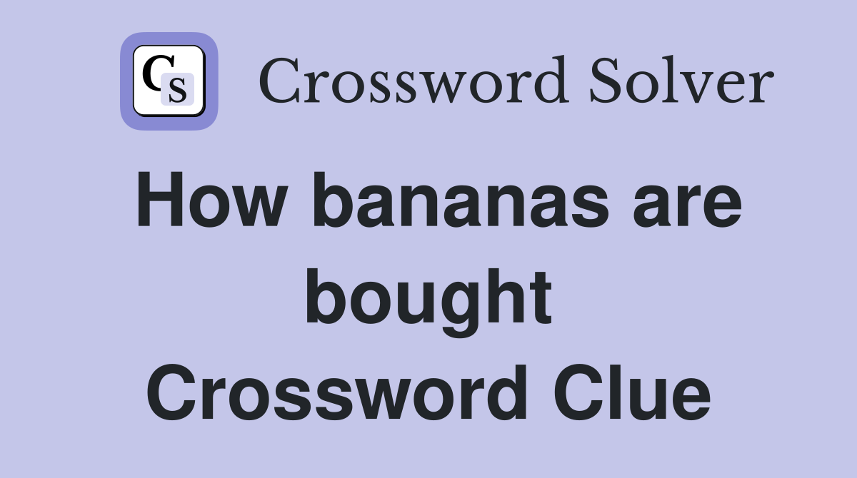 How bananas are bought Crossword Clue