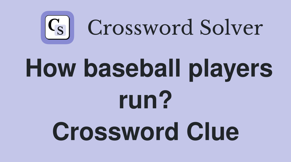 How baseball players run? Crossword Clue