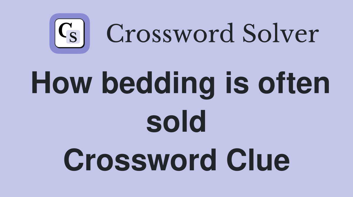 How bedding is often sold Crossword Clue