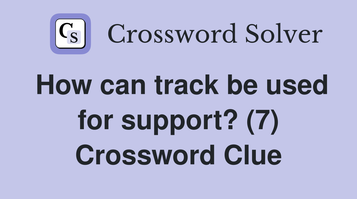 How can track be used for support? (7) Crossword Clue
