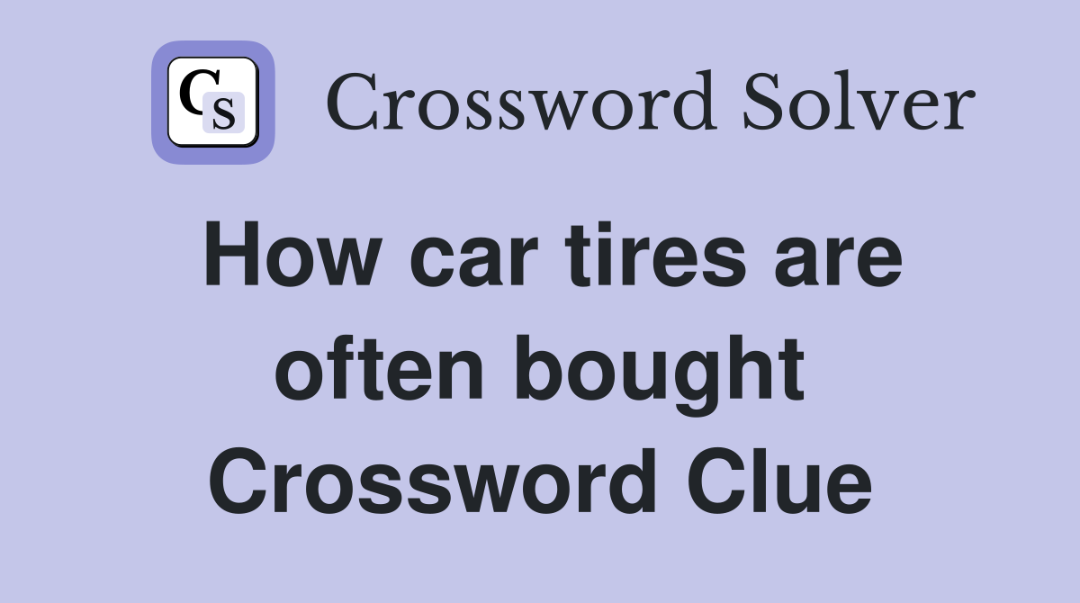 How car tires are often bought Crossword Clue