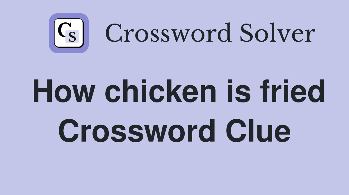 How chicken is fried Crossword Clue