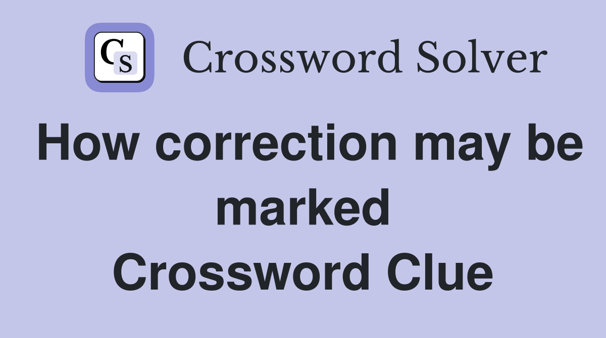 How correction may be marked Crossword Clue