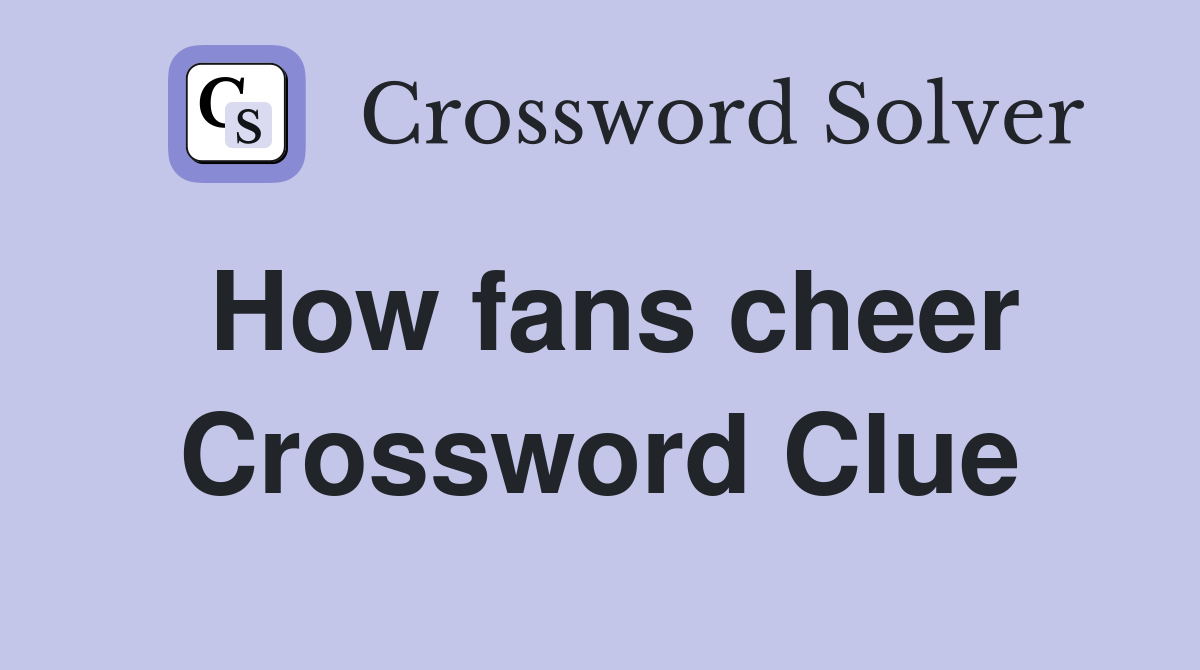 How fans cheer Crossword Clue