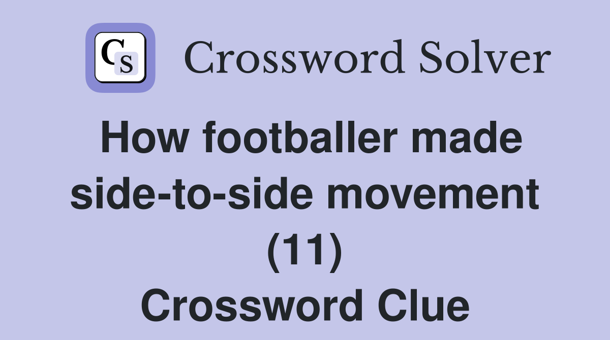 How footballer made side-to-side movement (11) Crossword Clue