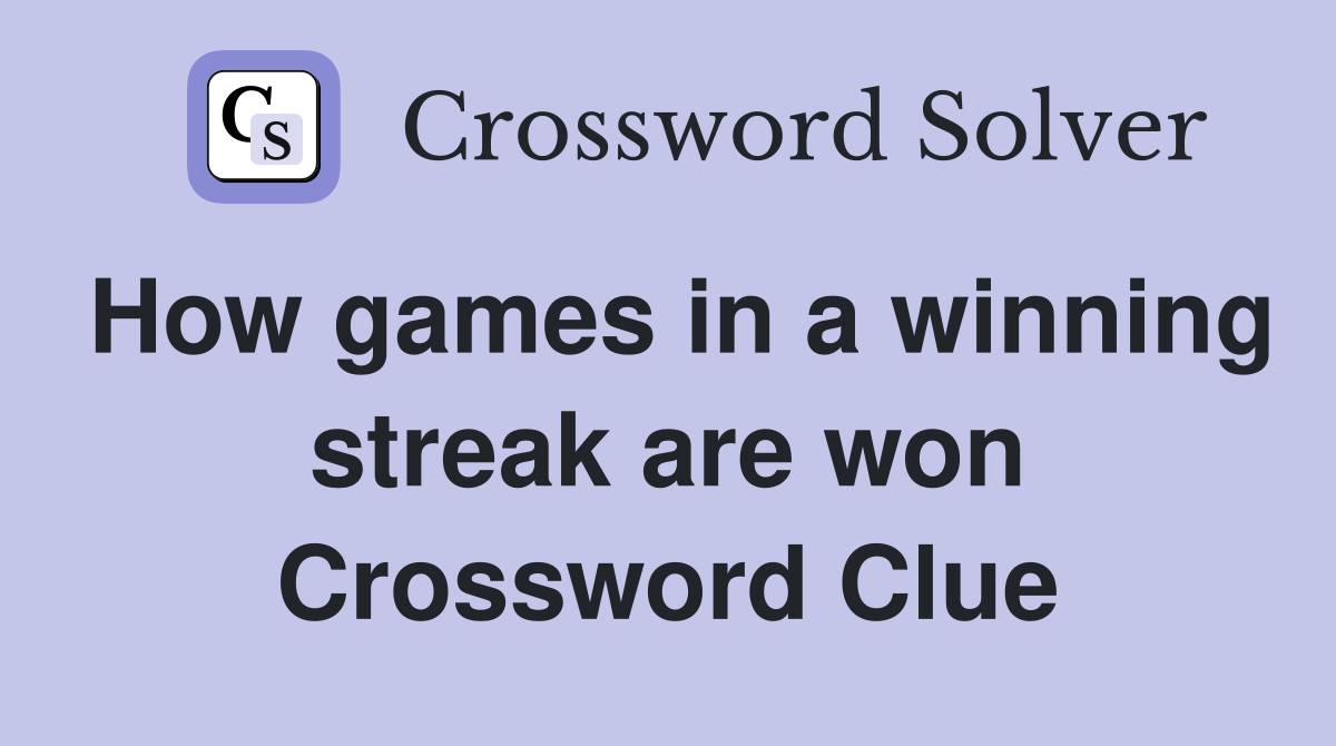 How games in a winning streak are won Crossword Clue