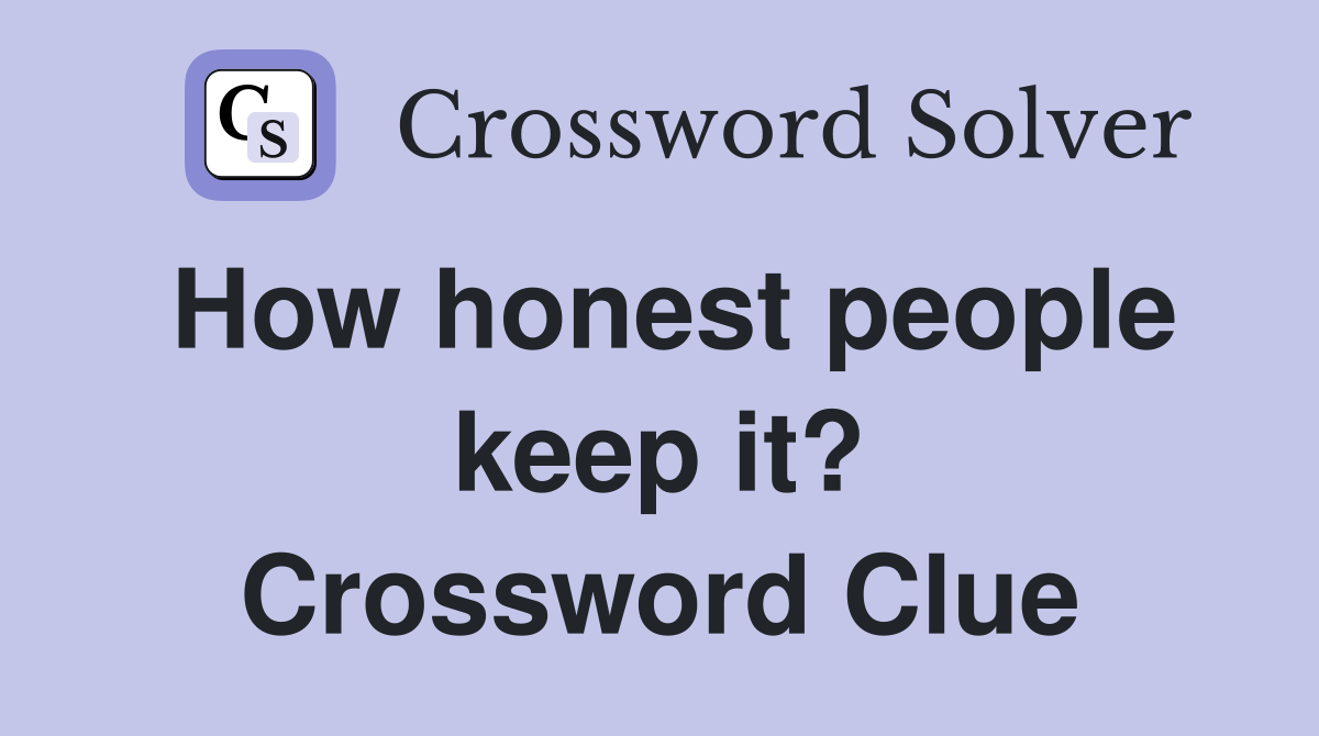 How honest people keep it? Crossword Clue