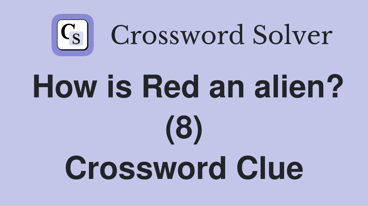 How is Red an alien? (8) Crossword Clue