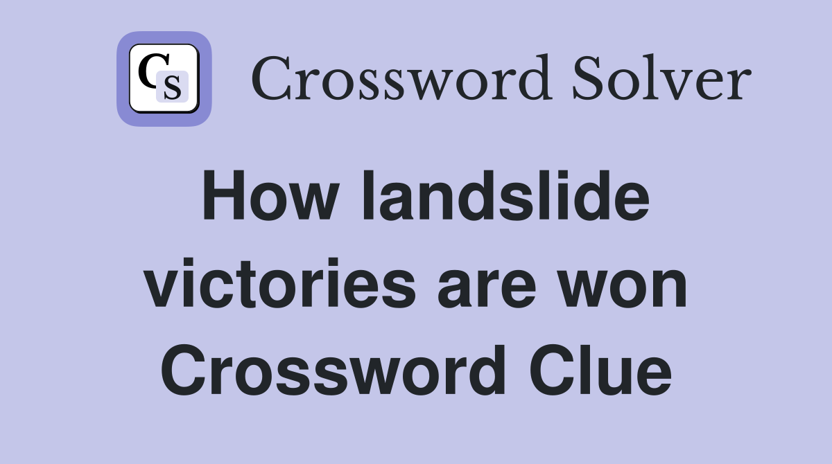 How landslide victories are won Crossword Clue