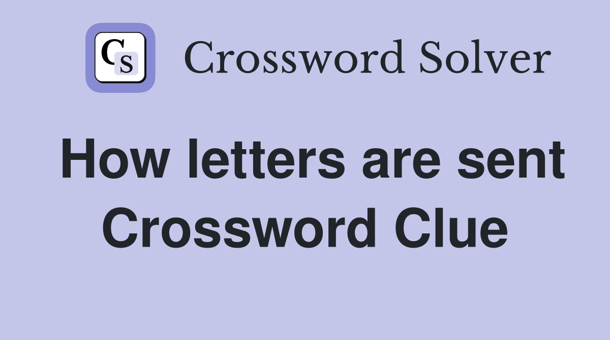 How letters are sent Crossword Clue