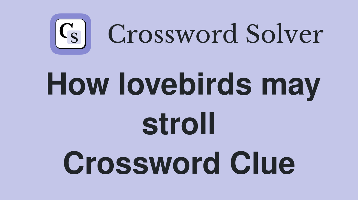 How lovebirds may stroll Crossword Clue