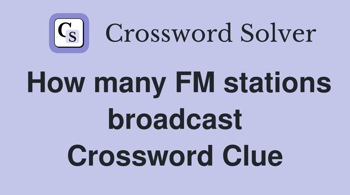 How many FM stations broadcast Crossword Clue
