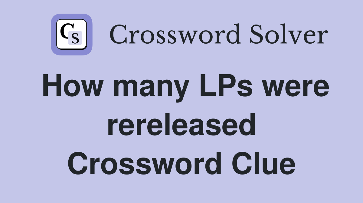 How many LPs were rereleased Crossword Clue