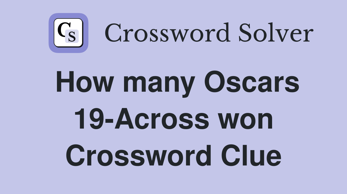 How many Oscars 19-Across won Crossword Clue