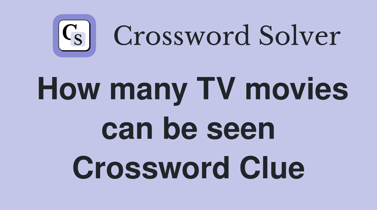 How many TV movies can be seen Crossword Clue