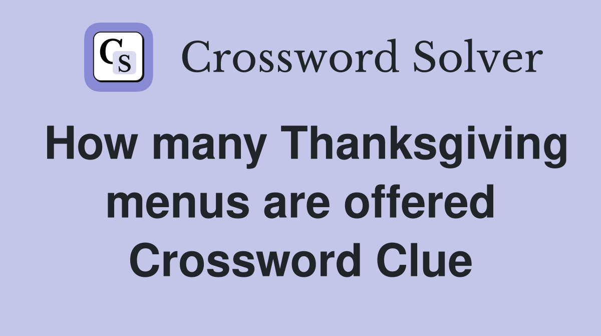 How many Thanksgiving menus are offered Crossword Clue