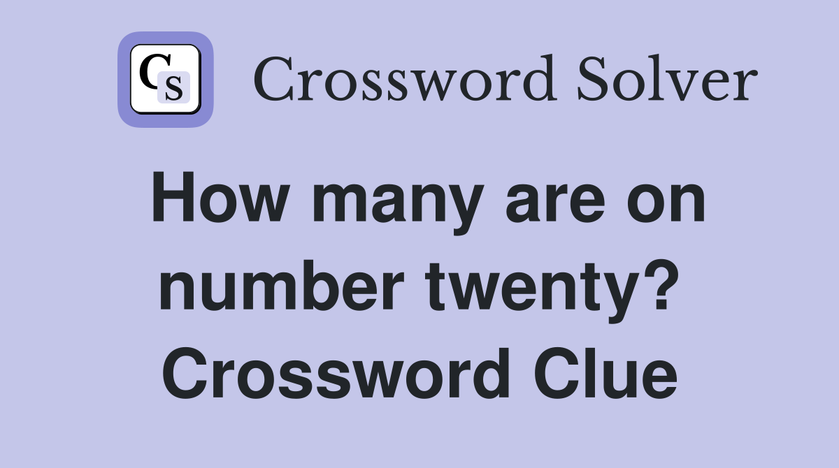 How many are on number twenty? Crossword Clue