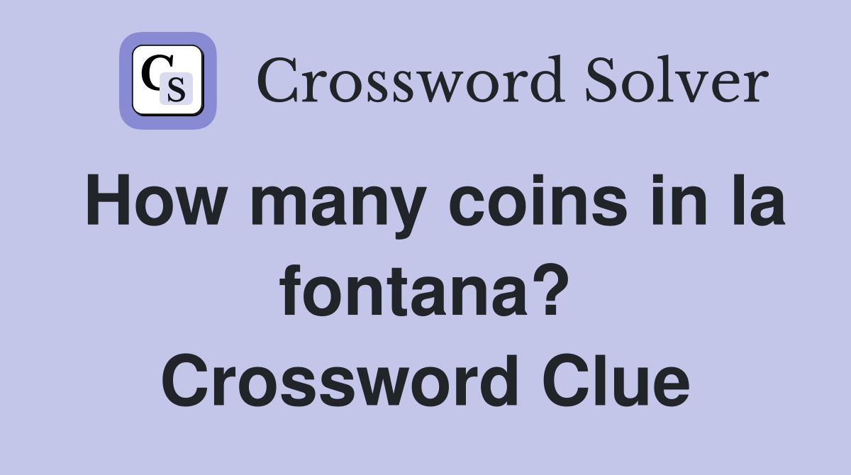 How many coins in la fontana? Crossword Clue