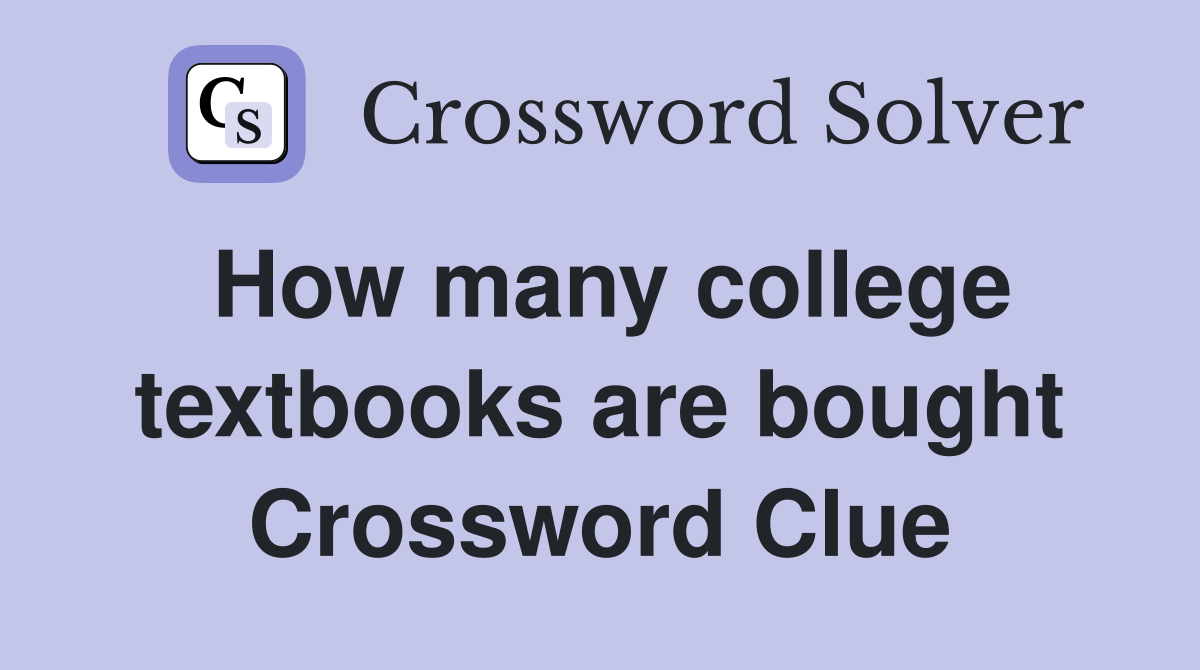 How many college textbooks are bought Crossword Clue