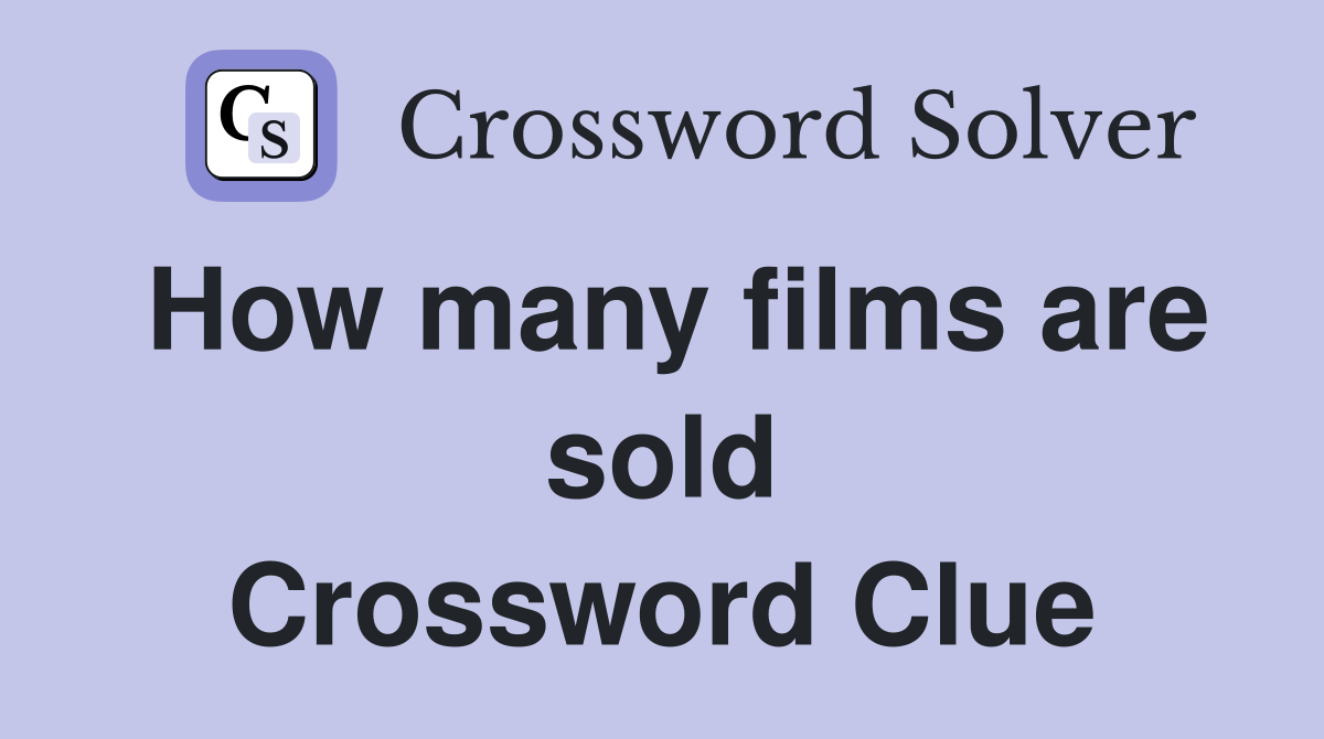 How many films are sold Crossword Clue