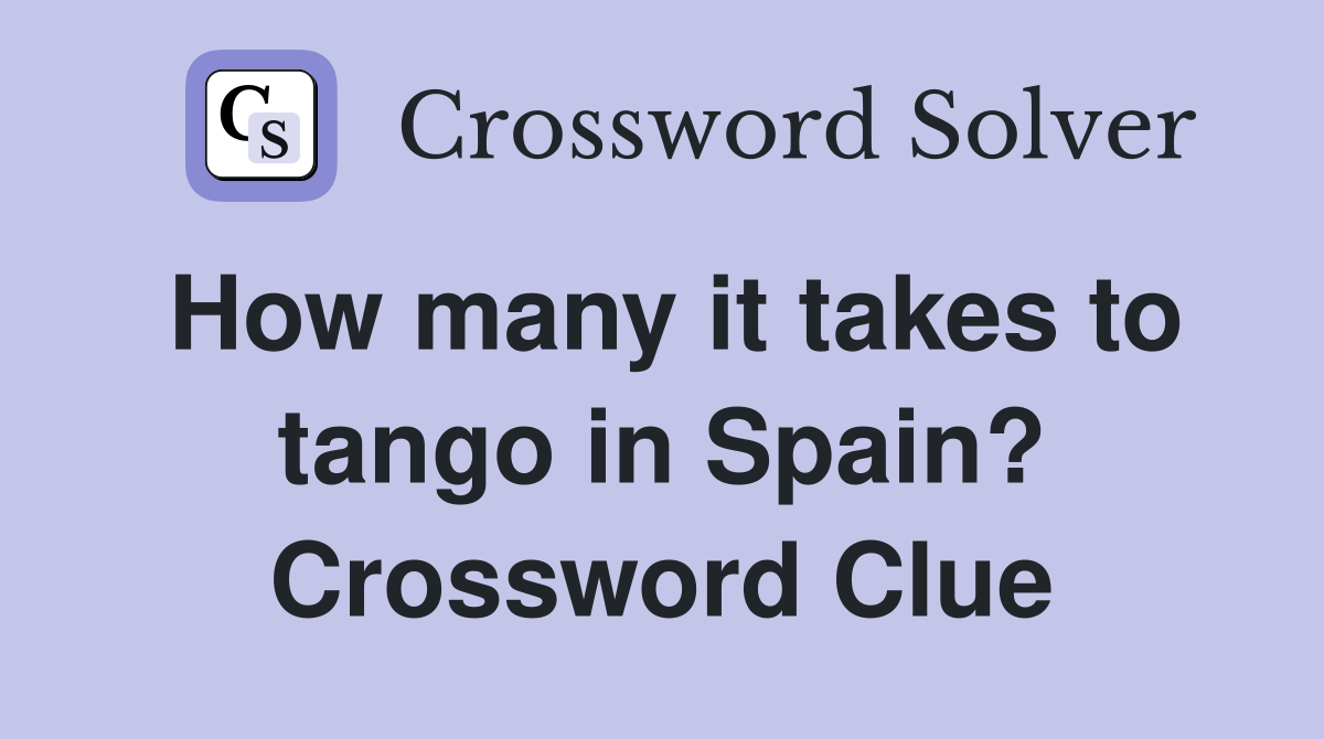 How many it takes to tango in Spain? Crossword Clue
