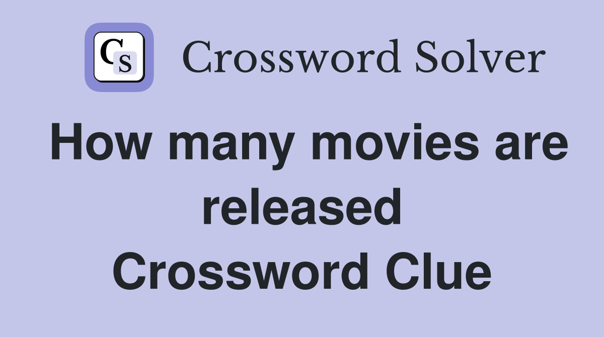 How many movies are released Crossword Clue