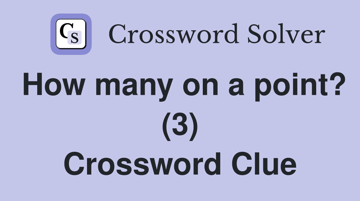How many on a point? (3) Crossword Clue