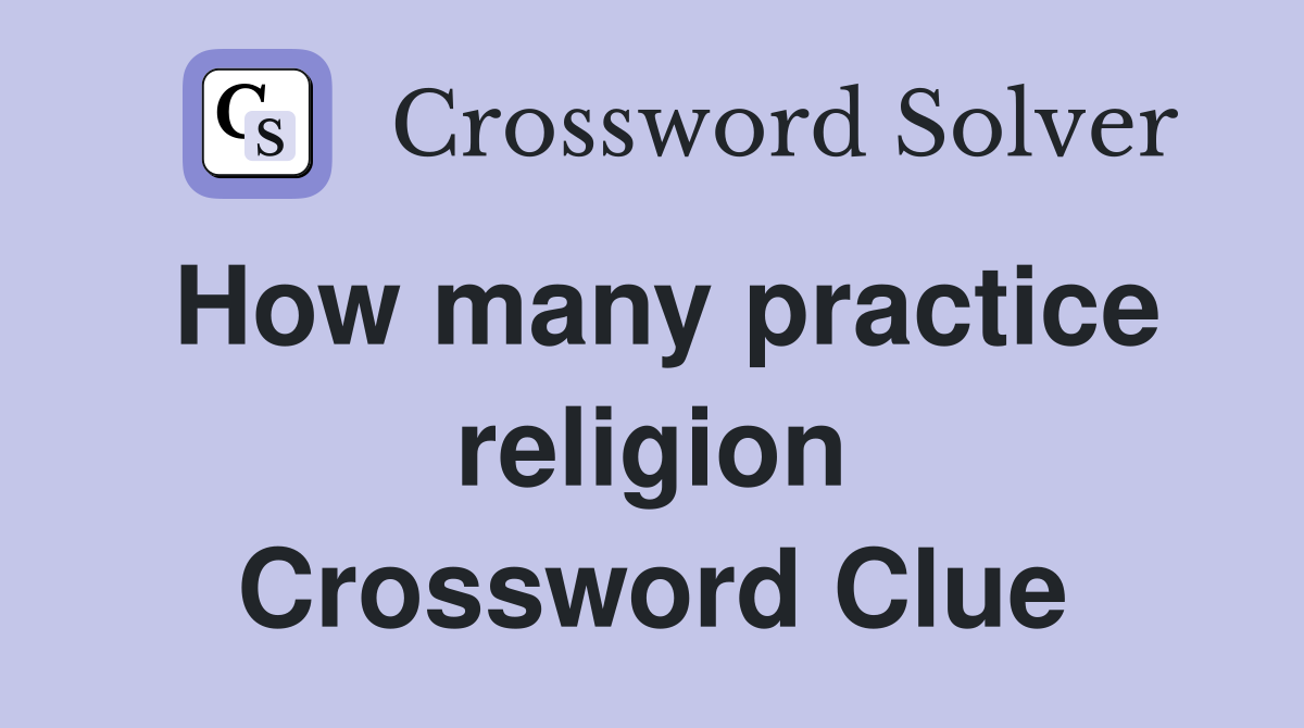 How many practice religion Crossword Clue