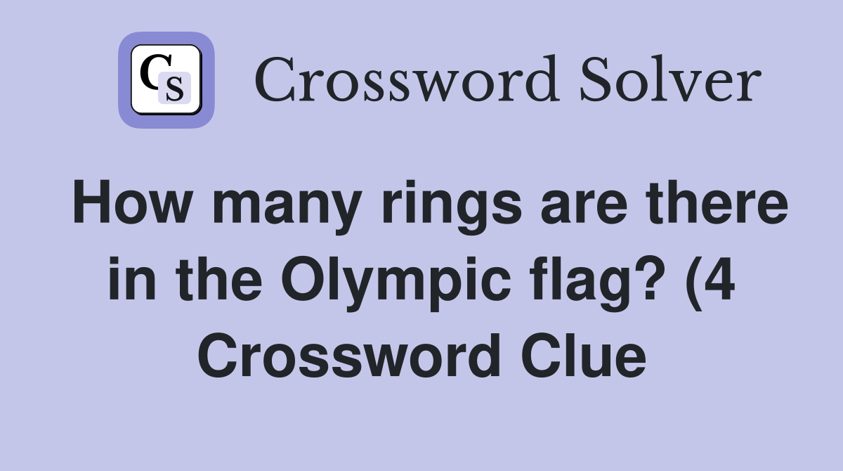 How many rings are there in the Olympic flag? (4) Crossword Clue How many rings are there in the Olympic flag? (4) Crossword Clue
