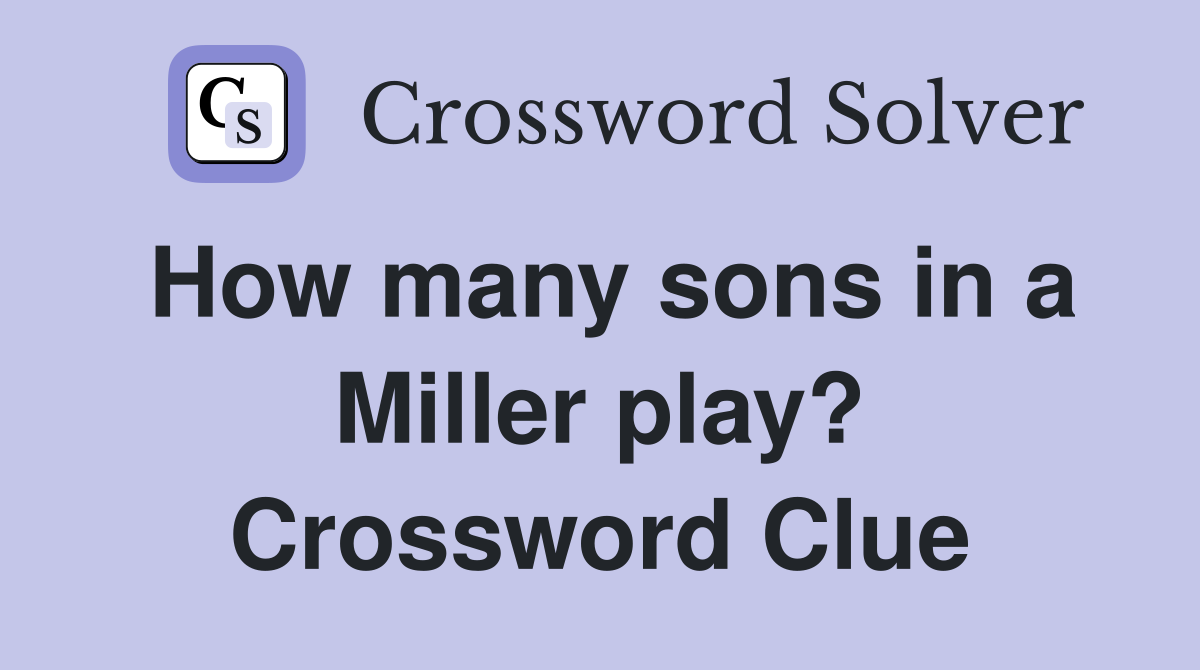 How many sons in a Miller play? Crossword Clue
