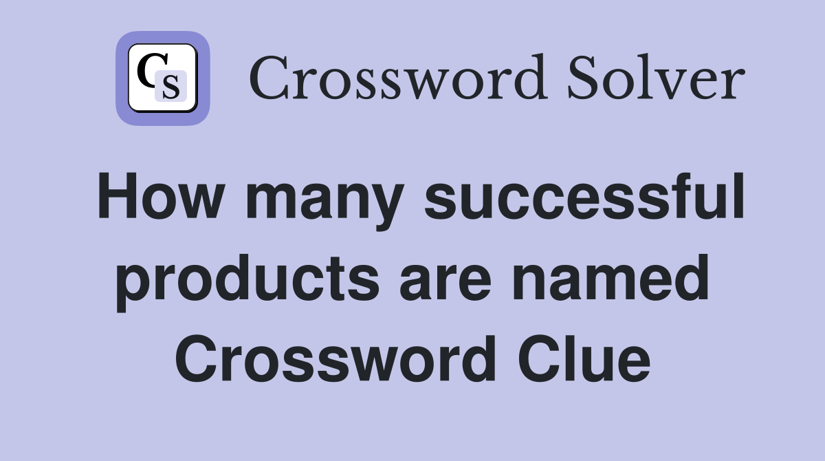 How many successful products are named Crossword Clue