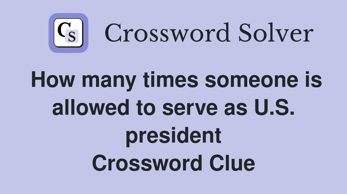 How many times someone is allowed to serve as U S president