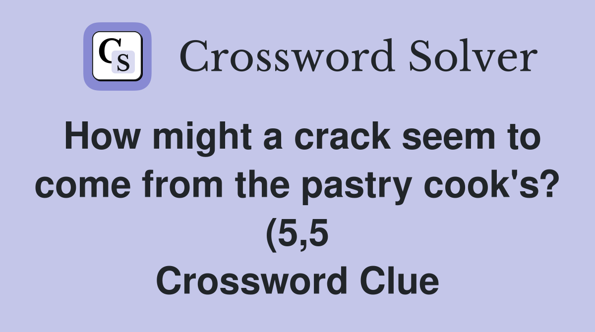 How might aseem to come from the pastry cook #39 s? (5 5 How might aseem to come from the pastry cook #39 s? (5 5