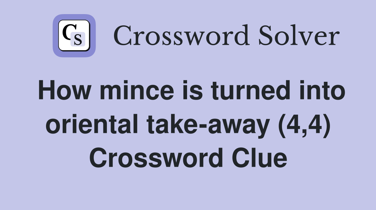 How mince is turned into oriental take-away (4,4) Crossword Clue