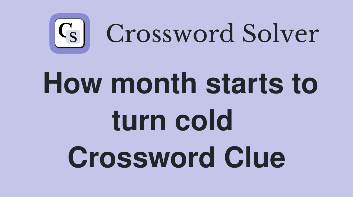 How month starts to turn cold  Crossword Clue